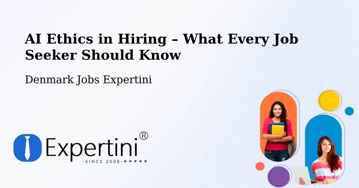 AI Ethics in Recruitment & Hiring – Ejby - Ejby, Denmark Jobs Expertini